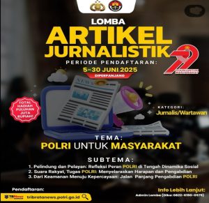 Ayo Ikuti Lomba Artikel Jurnalistik HUT Bhayangkara ke-79, Daftarnya Diperpanjang hingga 30 Juni 2025!