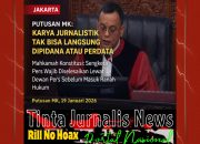 Putusan MK: Karya Jurnalistik Tak Bisa Langsung Dipidana, Sengketa Pers Wajib Lewat Hak Jawab, Hak Koreksi, dan Dewan Pers