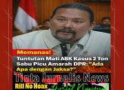 Memanas! Tuntutan Mati ABK Kasus 2 Ton Sabu Picu Amarah DPR: “Ada Apa dengan Jaksa?”