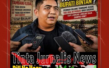 Ada Apa? Bupati Bintan Pernah Tegaskan Tambang Ilegal Tak Hasilkan Retribusi, Namun Aktivitas Masih Marak