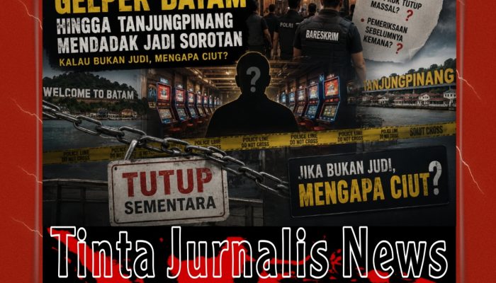 Bareskrim Gerebek Satu Gelper, Batam hingga Tanjungpinang Mendadak Tutup: Kalau Bukan Judi, Mengapa Ciut?