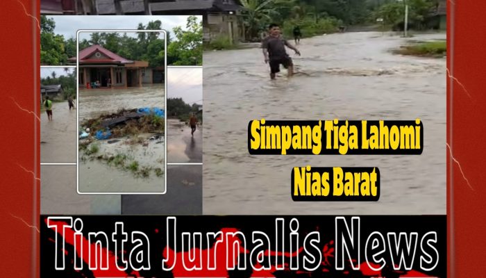 Banjir Kembali Melanda Simpang Tiga Lahomi Nias Barat, Sejumlah Rumah Warga Terdampak