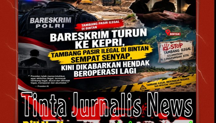 Bareskrim Turun ke Kepri, Tambang Pasir Ilegal di Bintan Sempat Senyap, Kini Dikabarkan Hendak Beroperasi Lagi